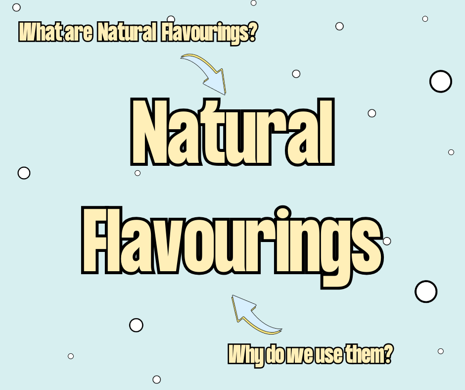 Natural Flavourings- What are they and why do we use them?