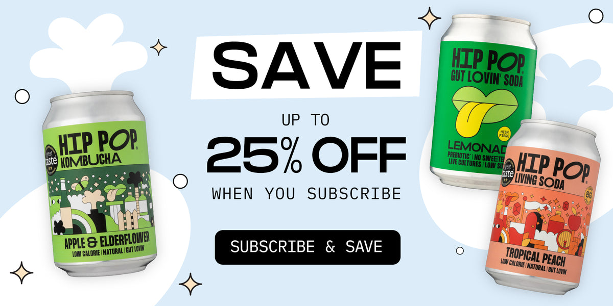 Subscribe to Hip Pop and save up to 25% on your Gut Lovin' Drinks today!
