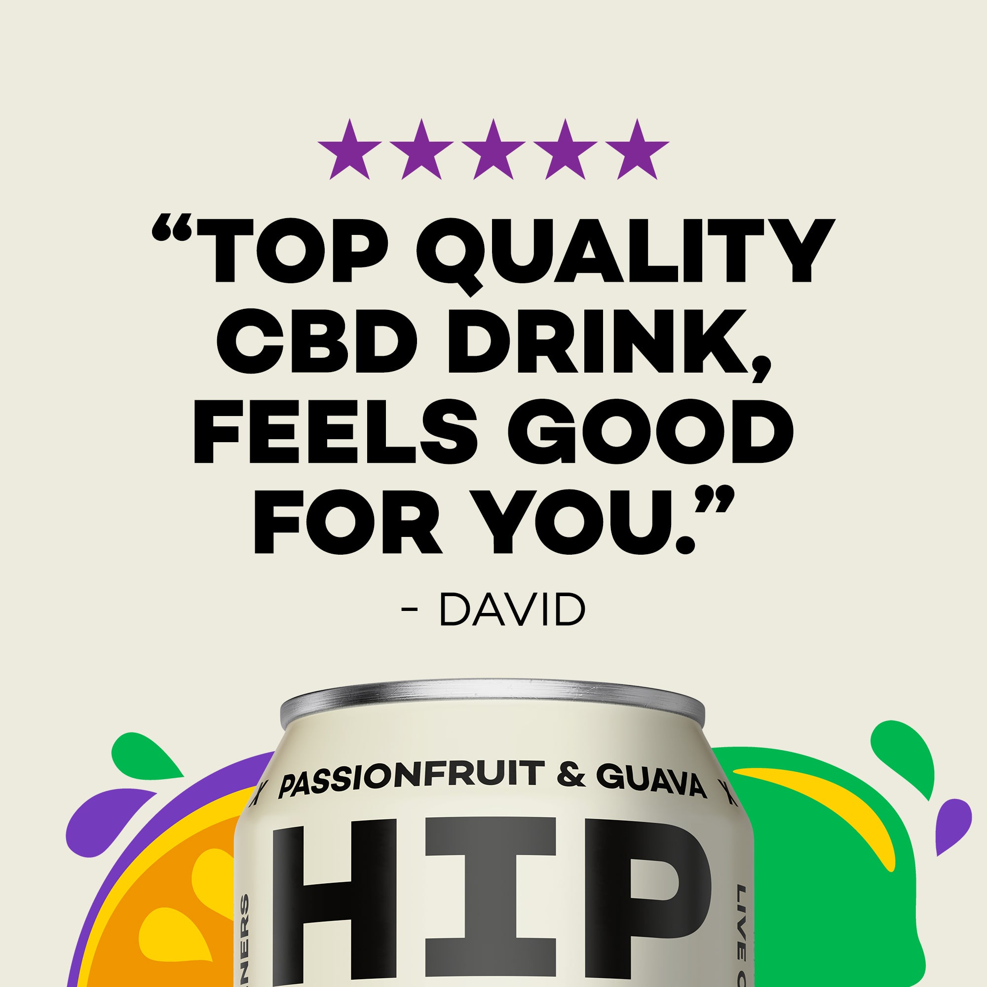 Can of HIP Passionfruit & Guava CBD drink with a five-star rating and customer review saying "Top quality CBD drink, feels good for you. - David"   on a beige background.